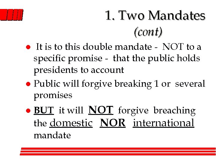 1. Two Mandates (cont) It is to this double mandate - NOT to a