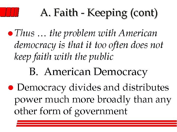 A. Faith - Keeping (cont) l Thus … the problem with American democracy is