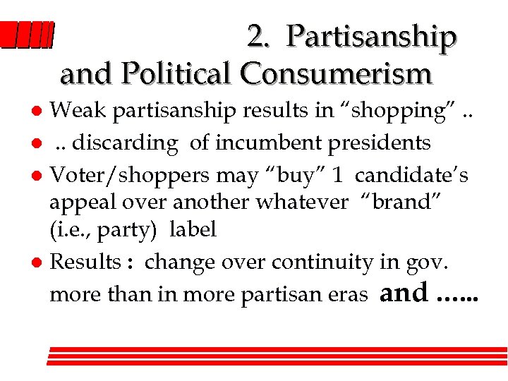 2. Partisanship and Political Consumerism Weak partisanship results in “shopping”. . l. . discarding