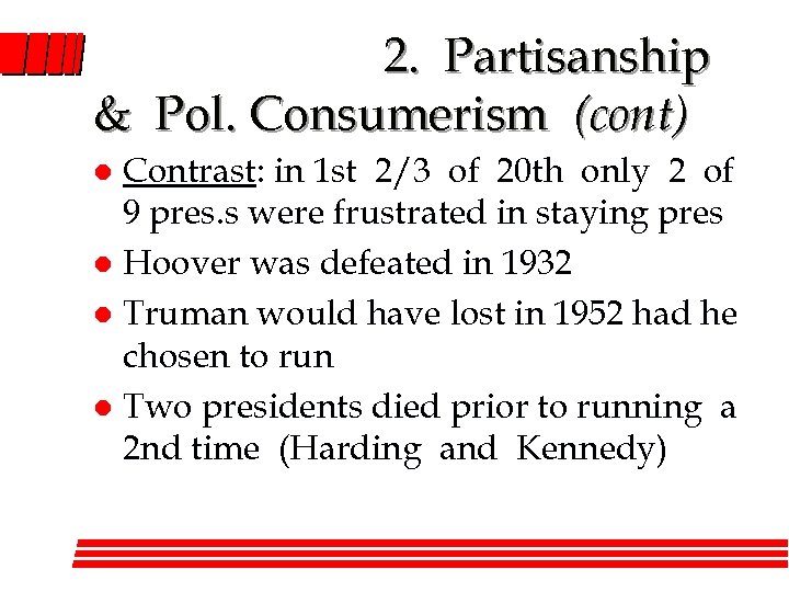 2. Partisanship & Pol. Consumerism (cont) Contrast: in 1 st 2/3 of 20 th