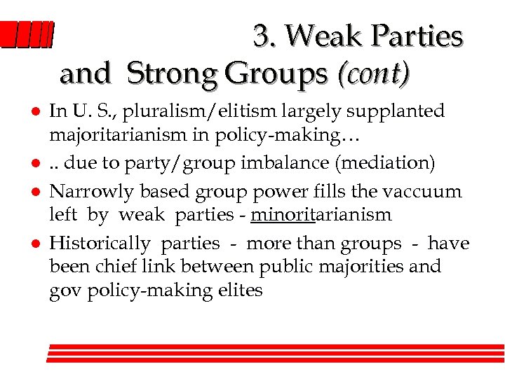 3. Weak Parties and Strong Groups (cont) l l In U. S. , pluralism/elitism