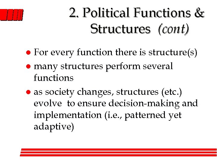 2. Political Functions & Structures (cont) For every function there is structure(s) l many
