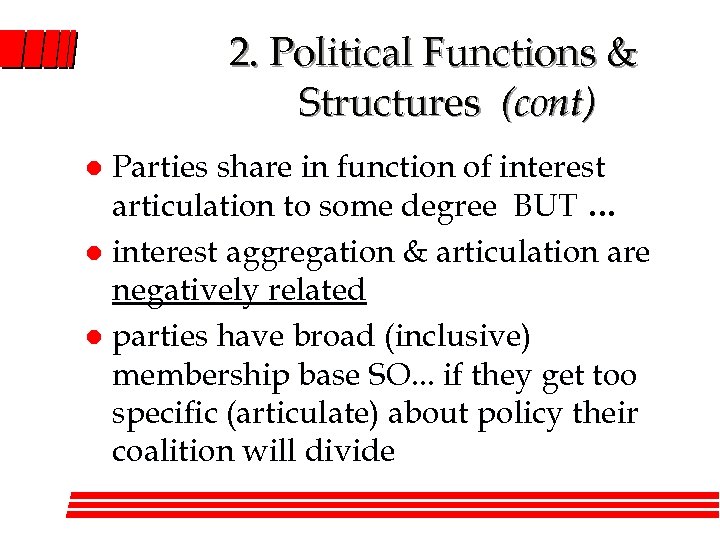 2. Political Functions & Structures (cont) Parties share in function of interest articulation to