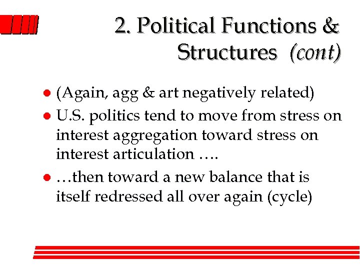 2. Political Functions & Structures (cont) (Again, agg & art negatively related) l U.