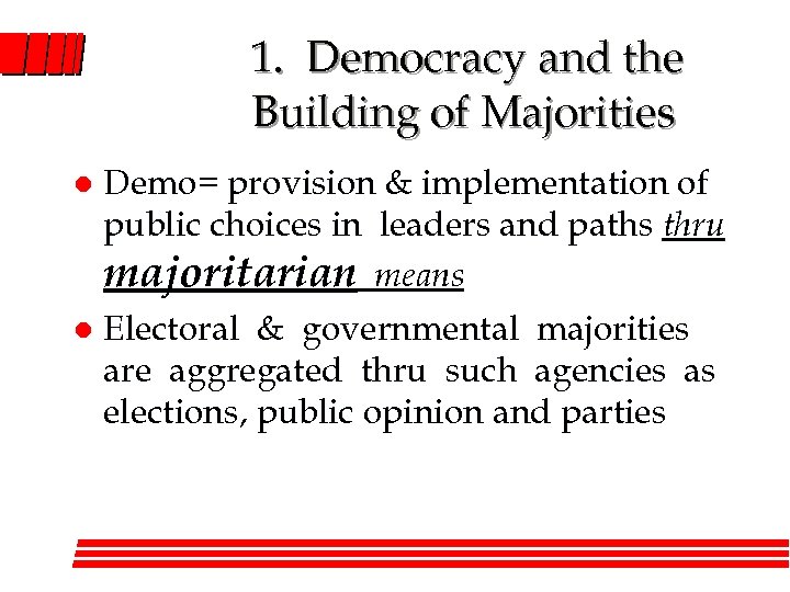 1. Democracy and the Building of Majorities l Demo= provision & implementation of public