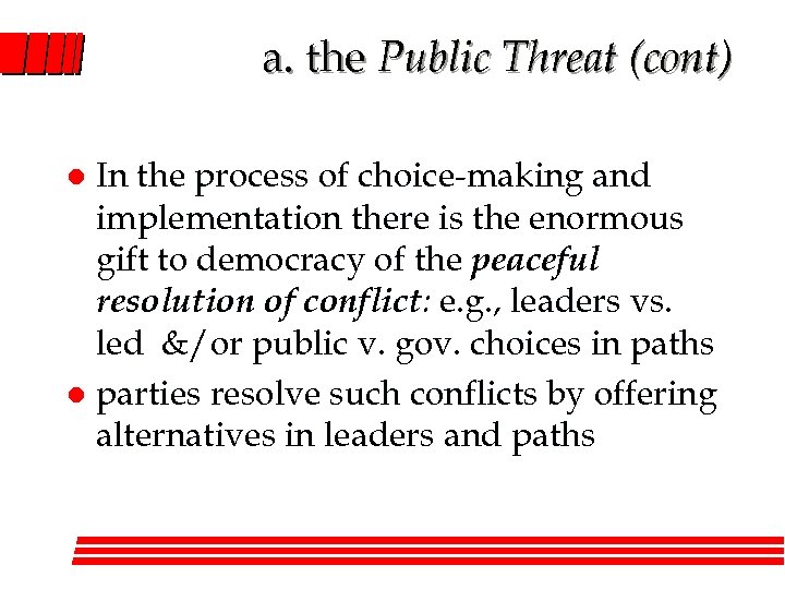 a. the Public Threat (cont) In the process of choice-making and implementation there is