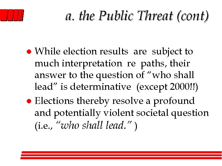 a. the Public Threat (cont) While election results are subject to much interpretation re