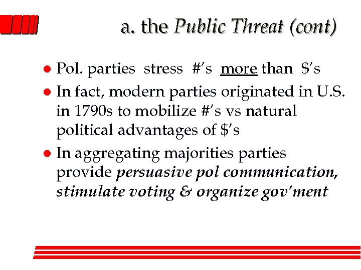 a. the Public Threat (cont) Pol. parties stress #’s more than $’s l In