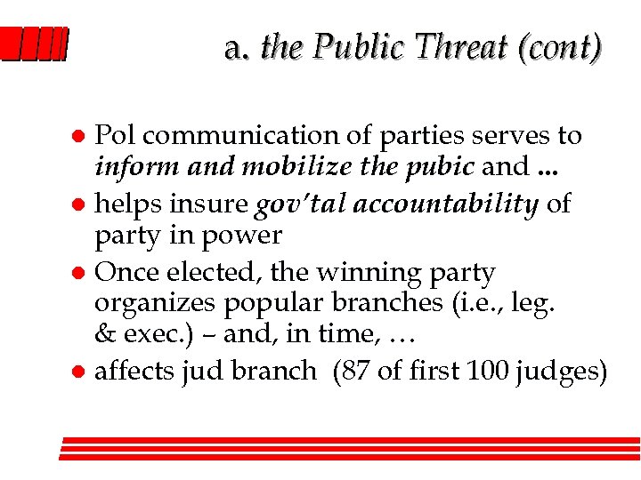 a. the Public Threat (cont) Pol communication of parties serves to inform and mobilize