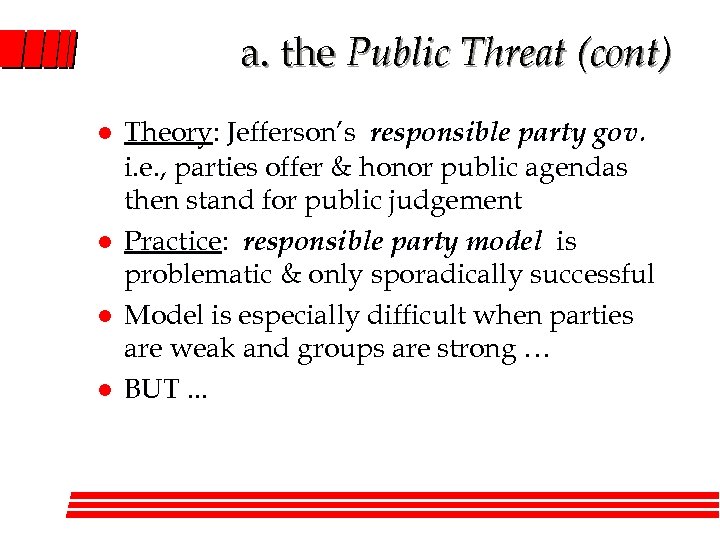 a. the Public Threat (cont) l l Theory: Jefferson’s responsible party gov. i. e.