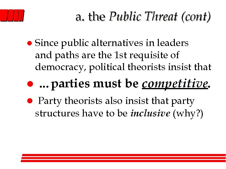 a. the Public Threat (cont) l Since public alternatives in leaders and paths are