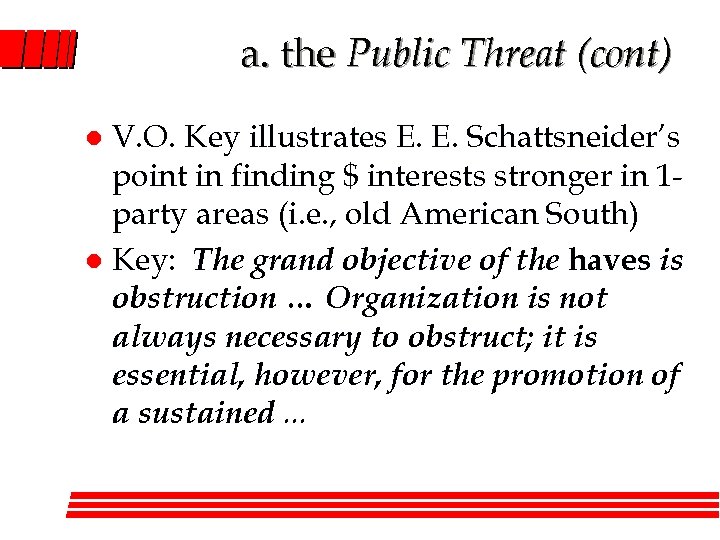 a. the Public Threat (cont) V. O. Key illustrates E. E. Schattsneider’s point in