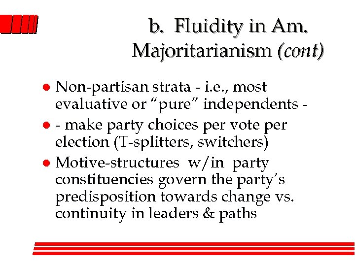 b. Fluidity in Am. Majoritarianism (cont) Non-partisan strata - i. e. , most evaluative