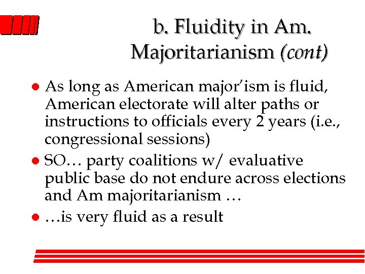 b. Fluidity in Am. Majoritarianism (cont) As long as American major’ism is fluid, American