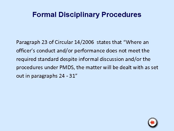 Formal Disciplinary Procedures Paragraph 23 of Circular 14/2006 states that “Where an officer’s conduct