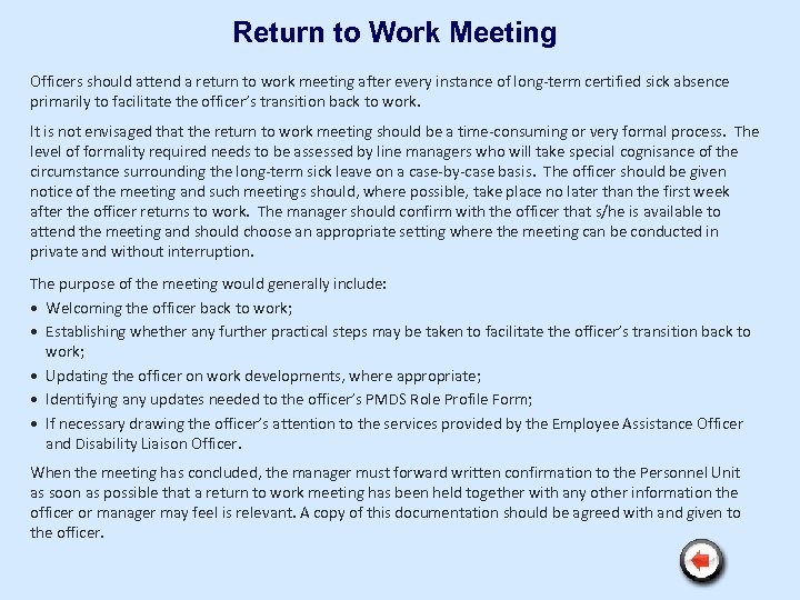 Return to Work Meeting Officers should attend a return to work meeting after every