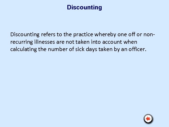 Discounting refers to the practice whereby one off or nonrecurring illnesses are not taken