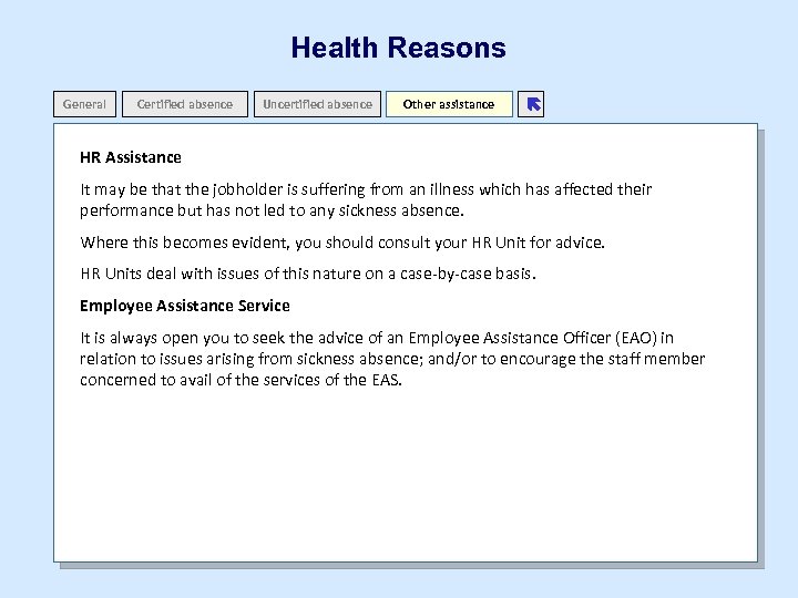 Health Reasons General Certified absence Uncertified absence Other assistance ë HR Assistance It may