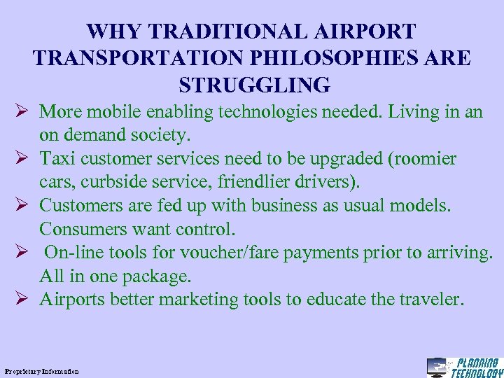 WHY TRADITIONAL AIRPORT TRANSPORTATION PHILOSOPHIES ARE STRUGGLING Ø More mobile enabling technologies needed. Living