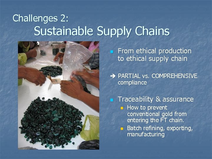 Challenges 2: Sustainable Supply Chains n From ethical production to ethical supply chain PARTIAL