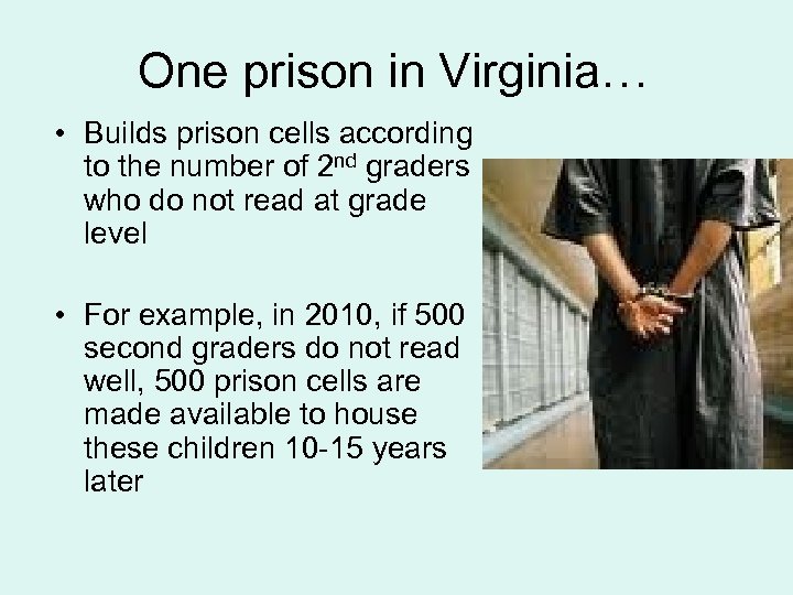 One prison in Virginia… • Builds prison cells according to the number of 2