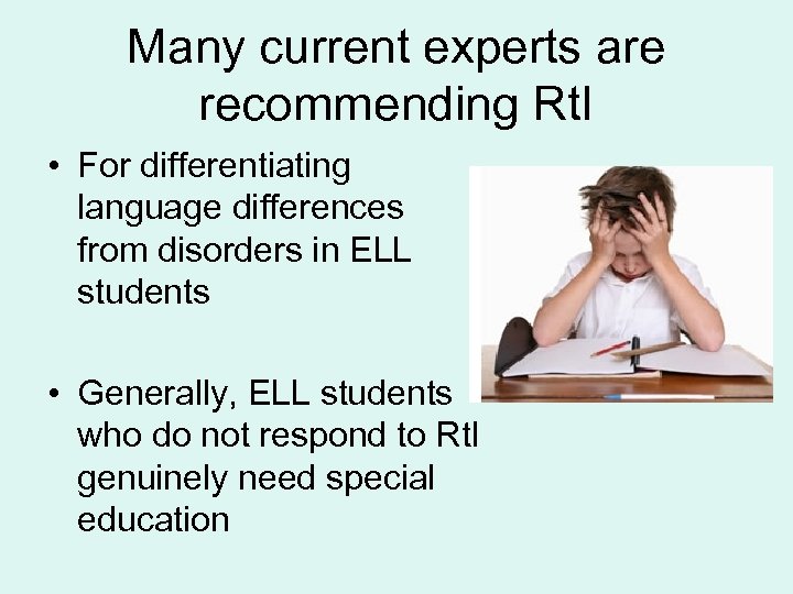 Many current experts are recommending Rt. I • For differentiating language differences from disorders