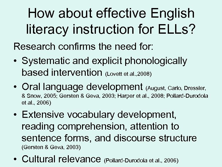 How about effective English literacy instruction for ELLs? Research confirms the need for: •