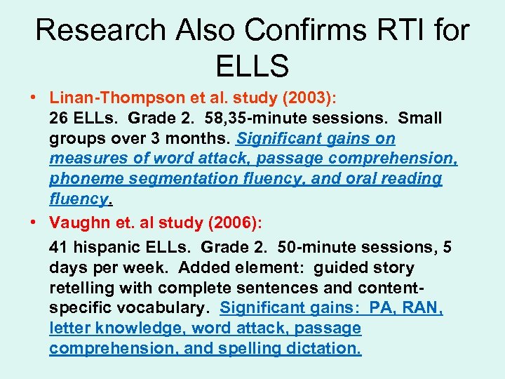 Research Also Confirms RTI for ELLS • Linan-Thompson et al. study (2003): 26 ELLs.