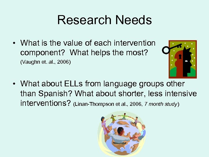 Research Needs • What is the value of each intervention component? What helps the