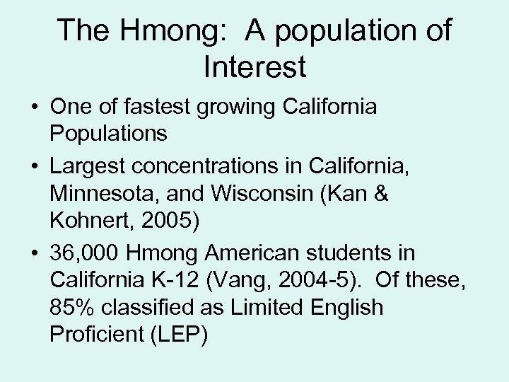 The Hmong: A population of Interest • One of fastest growing California Populations •