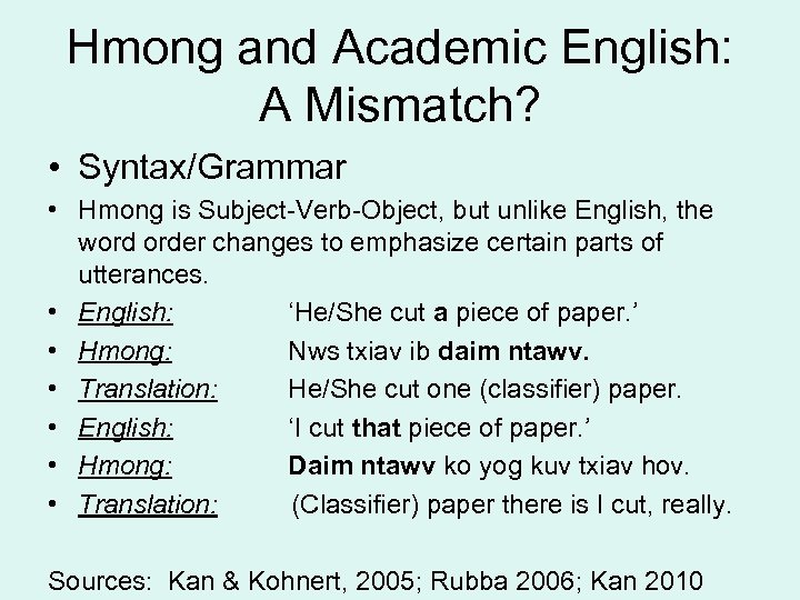 Hmong and Academic English: A Mismatch? • Syntax/Grammar • Hmong is Subject-Verb-Object, but unlike