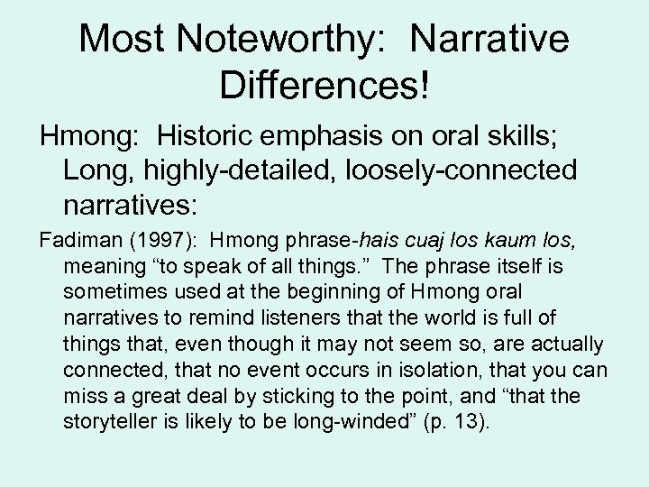 Most Noteworthy: Narrative Differences! Hmong: Historic emphasis on oral skills; Long, highly-detailed, loosely-connected narratives: