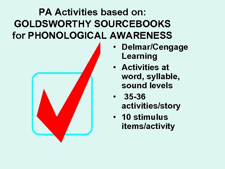 PA Activities based on: GOLDSWORTHY SOURCEBOOKS for PHONOLOGICAL AWARENESS • Delmar/Cengage Learning • Activities