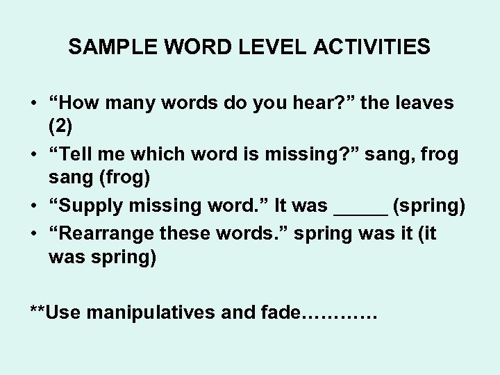 SAMPLE WORD LEVEL ACTIVITIES • “How many words do you hear? ” the leaves