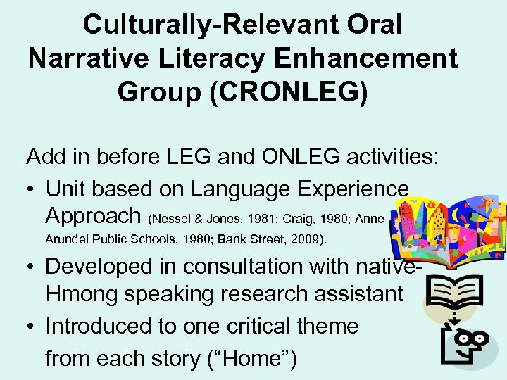 Culturally-Relevant Oral Narrative Literacy Enhancement Group (CRONLEG) Add in before LEG and ONLEG activities: