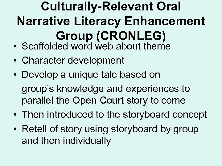 Culturally-Relevant Oral Narrative Literacy Enhancement Group (CRONLEG) • Scaffolded word web about theme •