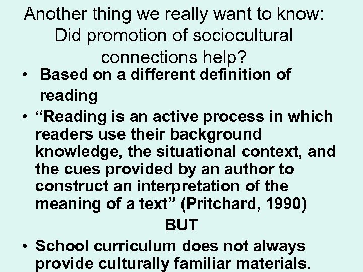Another thing we really want to know: Did promotion of sociocultural connections help? •