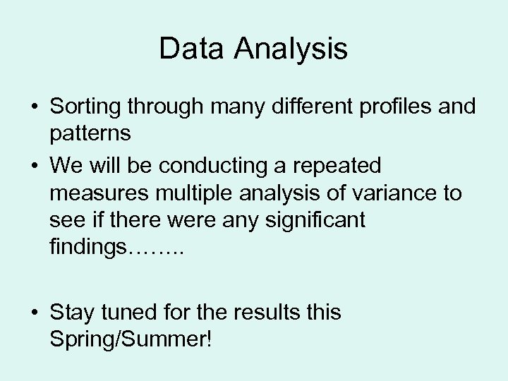 Data Analysis • Sorting through many different profiles and patterns • We will be