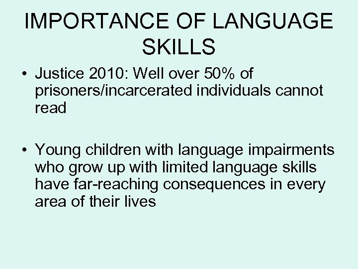 IMPORTANCE OF LANGUAGE SKILLS • Justice 2010: Well over 50% of prisoners/incarcerated individuals cannot