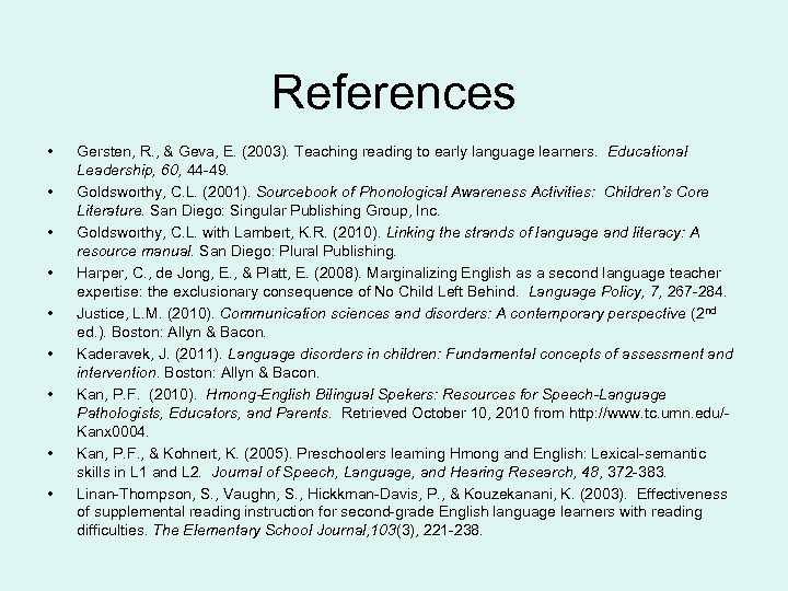 References • • • Gersten, R. , & Geva, E. (2003). Teaching reading to