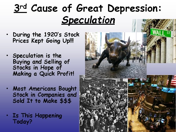 3 rd Cause of Great Depression: Speculation • During the 1920’s Stock Prices Kept