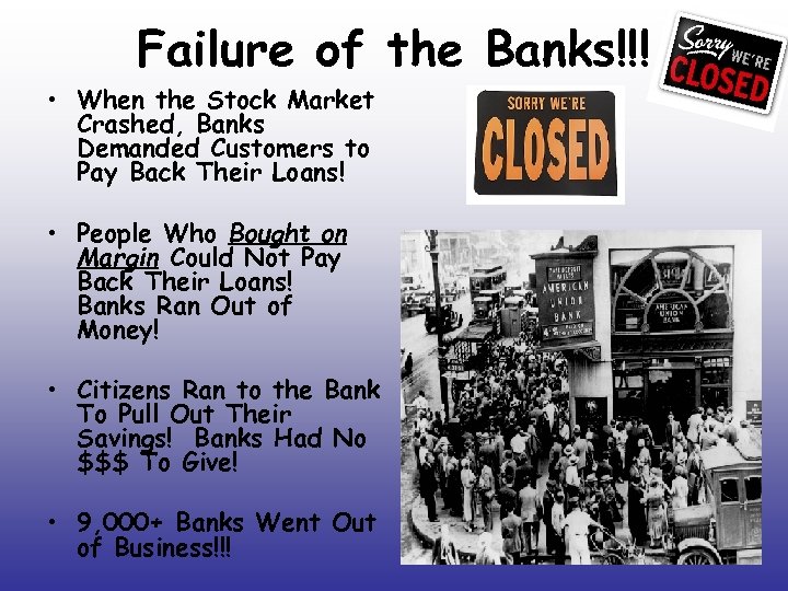 Failure of the Banks!!! • When the Stock Market Crashed, Banks Demanded Customers to