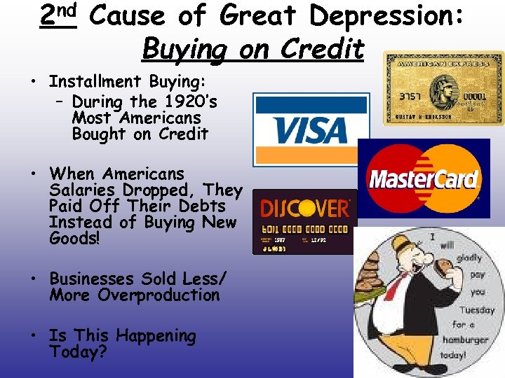 2 nd Cause of Great Depression: Buying on Credit • Installment Buying: – During
