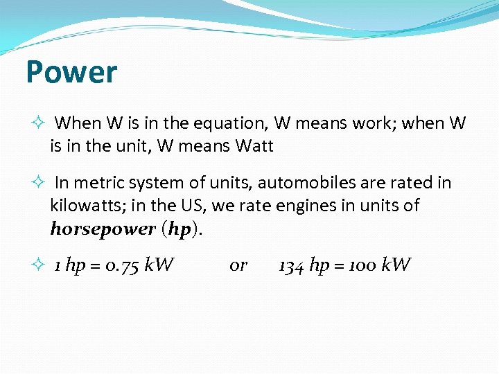 Power When W is in the equation, W means work; when W is in