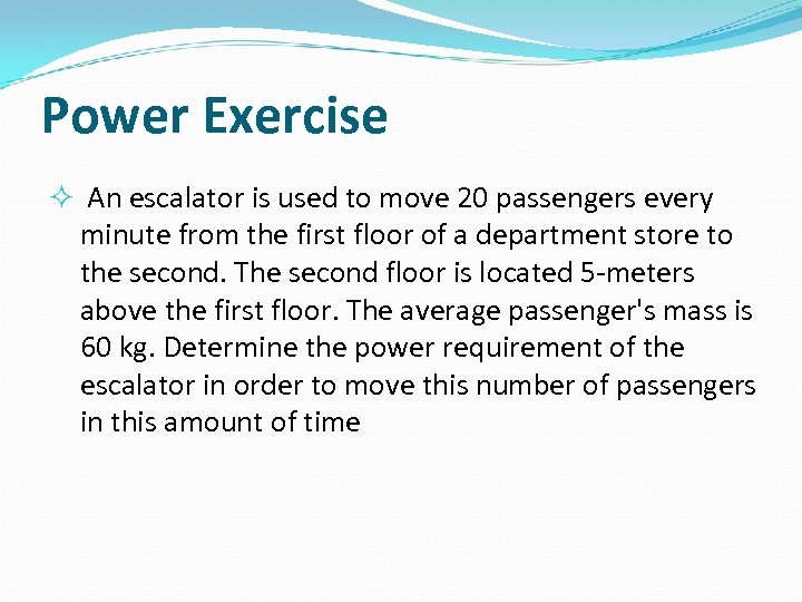 Power Exercise An escalator is used to move 20 passengers every minute from the