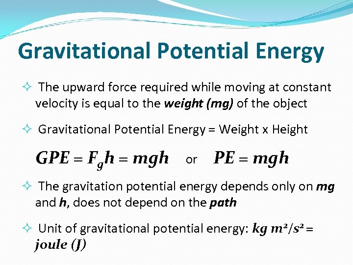 Gravitational Potential Energy The upward force required while moving at constant velocity is equal