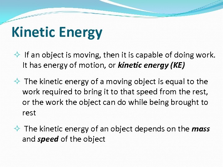 Kinetic Energy If an object is moving, then it is capable of doing work.