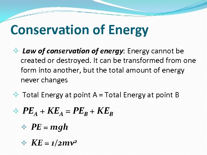 Conservation of Energy Law of conservation of energy: Energy cannot be created or destroyed.