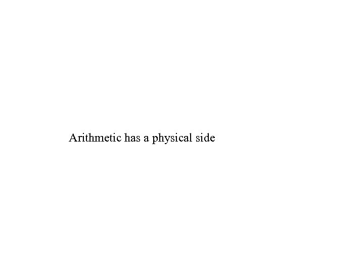 Arithmetic has a physical side 