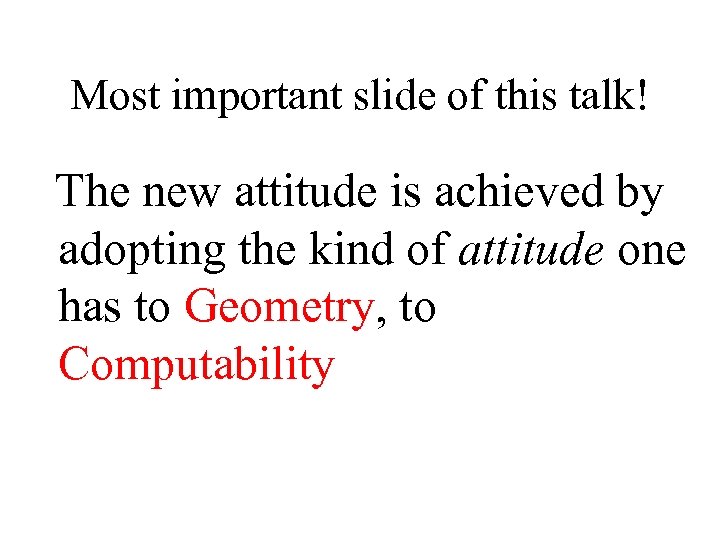 Most important slide of this talk! The new attitude is achieved by adopting the